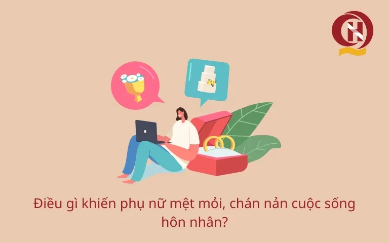 Điều gì khiến phụ nữ mệt mỏi, chán nản cuộc sống hôn nhân?