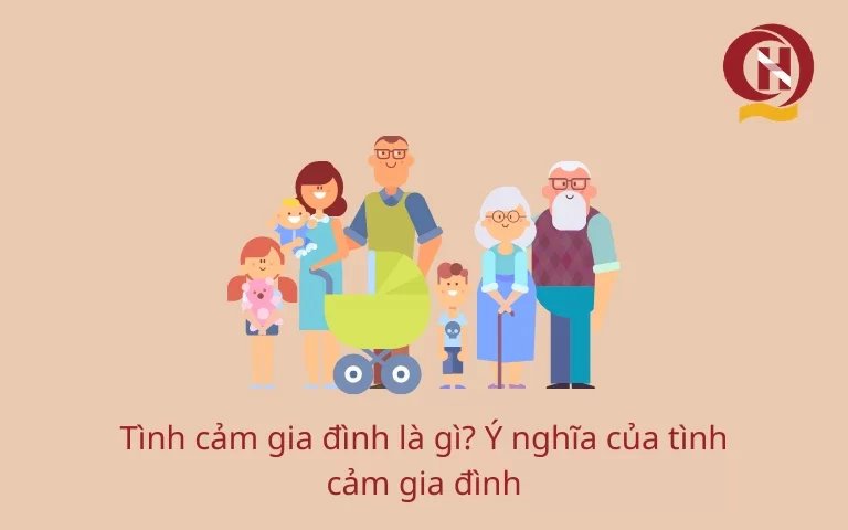 Tình cảm gia đình là gì? Ý nghĩa của tình cảm gia đình